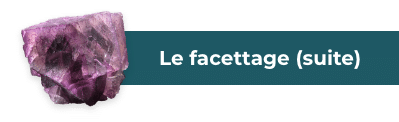 Le facettage (suite)